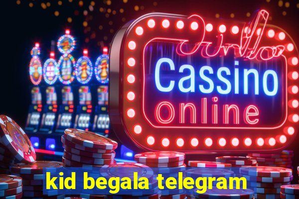 kid begala telegram